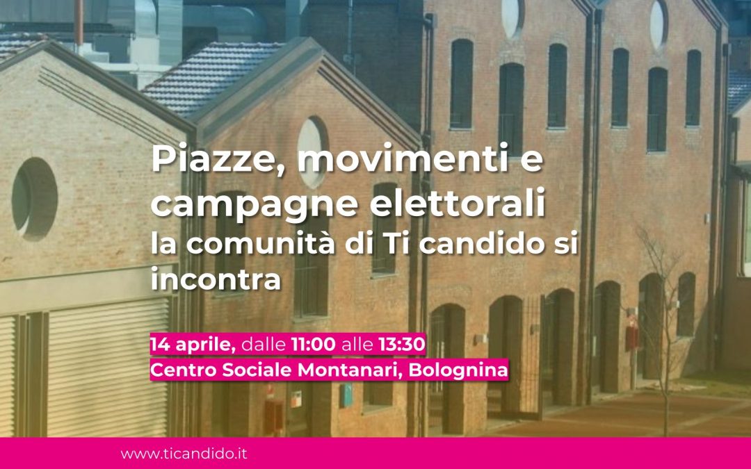 Piazze, movimenti e campagne elettorali. La comunità di Ti candido si incontra